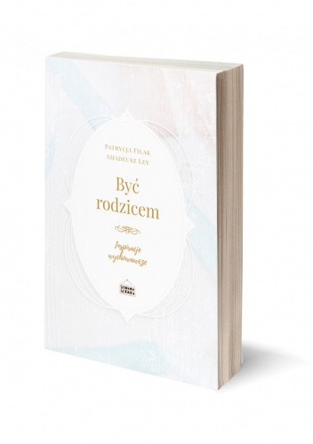 Być rodzicem. Inspiracje wychowawcze