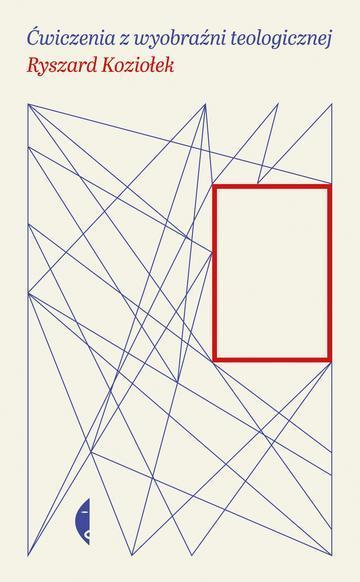 Ćwiczenia z wyobraźni teologicznej