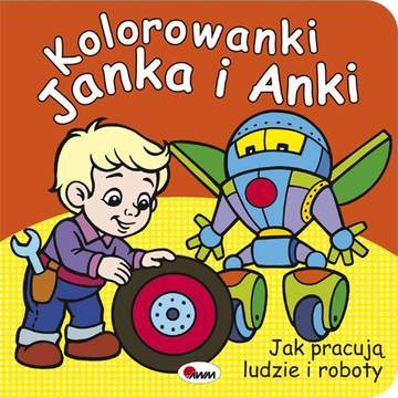 Jak pracują ludzie i roboty kolorowanki janka i anki