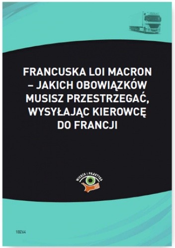Francuska Loi Macron - jakich obowiązków musisz przestrzegać, wysyłając kierowcę do Francji