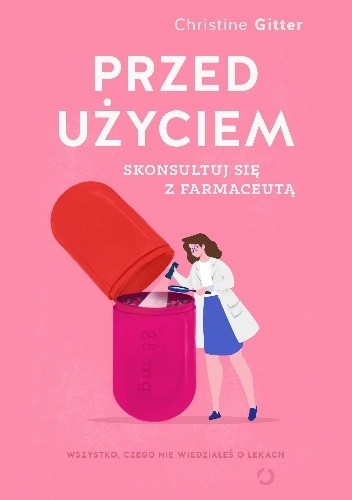 Przed użyciem skonsultuj się z farmaceutą. Wszystko, czego nie wiedziałeś o lekach