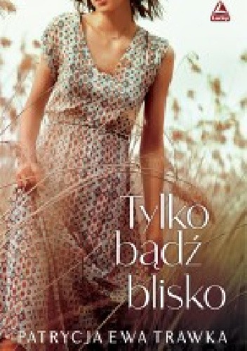 Tylko bądź blisko
