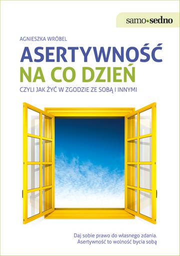 Asertywność na co dzień, czyli jak żyć w zgodzie ze sobą i innymi wyd. 2