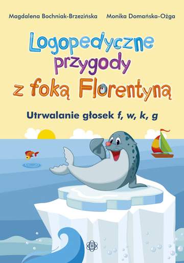 Logopedyczne przygody z foką Florentyną Utrwalanie głosek f, w, k, g