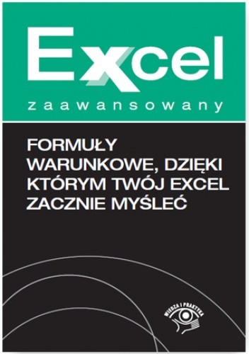 Formuły warunkowe, dzięki którym Twój Excel zacznie myśleć