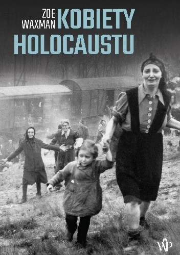 Kobiety Holocaustu. Historia feministyczna