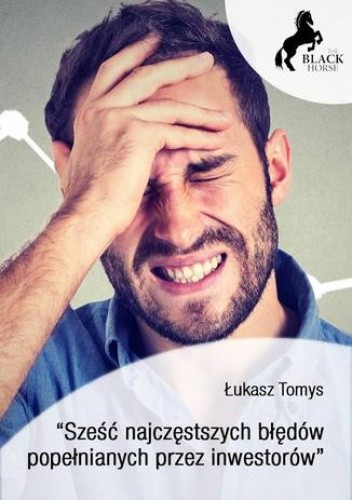 Sześć najczęstszych błędów popełnianych przez inwestorów