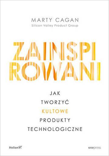Zainspirowani. Jak tworzyć kultowe produkty technologiczne