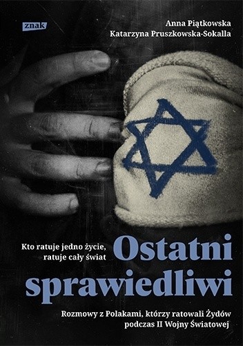 Ostatni sprawiedliwi. Rozmowy z Polakami, którzy ratowali Żydów podczas II Wojny Światowej