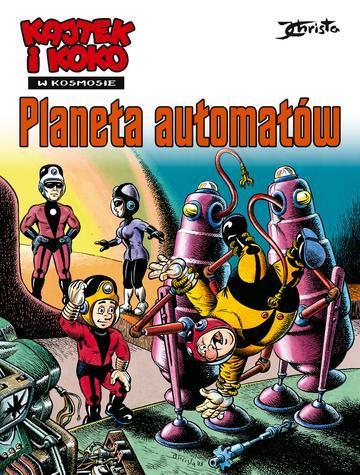 Planeta automatów. Kajtek i Koko w Kosmosie. Tom 4