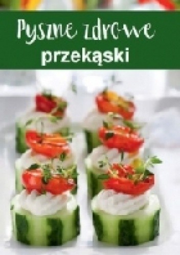 Pyszne zdrowe przekąski