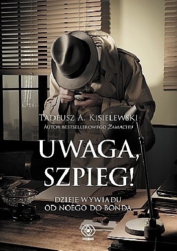 Uwaga, szpieg! Dzieje wywiadu od Noego do Bonda
