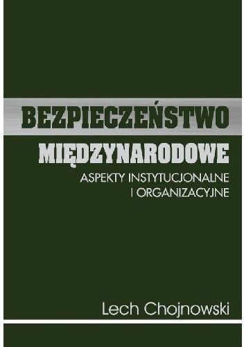 Bezpieczeństwo międzynarodowe. Aspekty instytucjonalne i organizacyjne