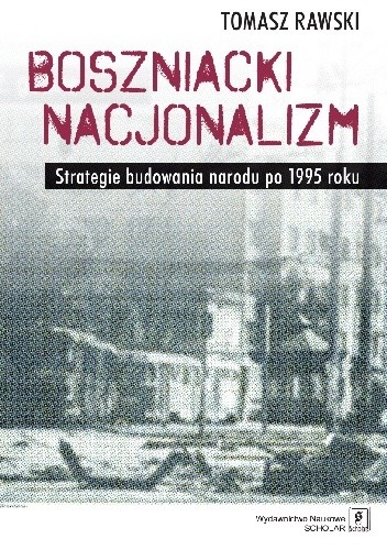 Boszniacki nacjonalizm. Strategie budowania narodu po 1995 roku