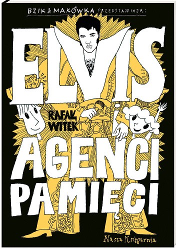 Bzik & Makówka przedstawiają: Elvis i Agenci Pamięci