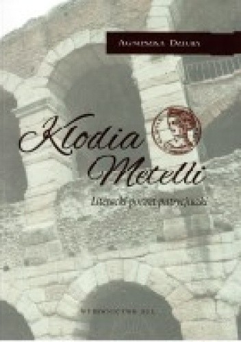 Klodia Metelli. Literacki portret patrycjuszki