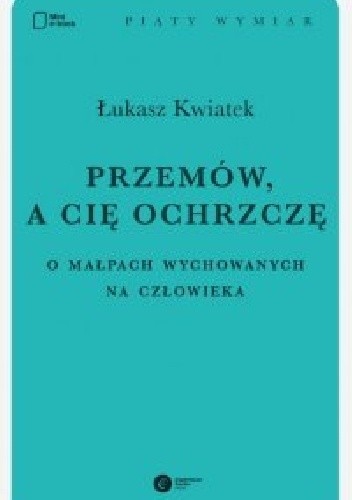 Przemów, a cię ochrzczę. O małpach wychowanych na człowieka