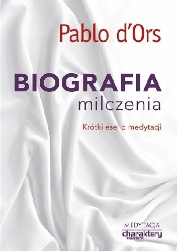 Biografia milczenia. Krótki esej o medytacji