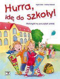 Hura idę do szkoły historyjki na początek szkoły