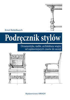 Podręcznik stylów ornamentyka meble architektura wnętrz od najdawniejszych czasów do secesji