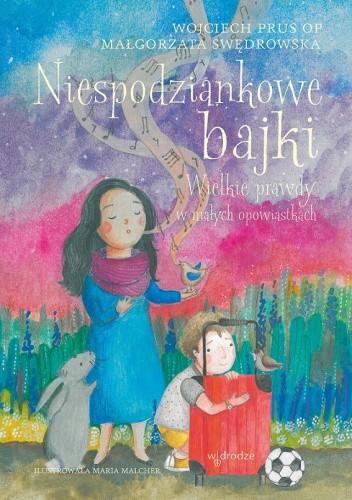 Niespodziankowe bajki. Wielkie prawdy w małych opowiastkach