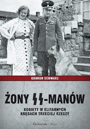 Żony SS-manów. Kobiety w elitarnych kręgach Trzeciej Rzeszy