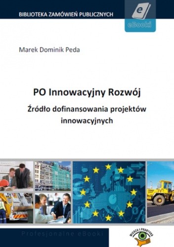 PO Innowacyjny Rozwój. Źródło dofinansowania projektów innowacyjnych