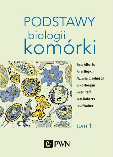 Podstawy biologii komórki Tom 1 wyd. 3