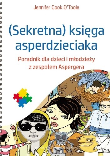 Sekretna księga asperdzieciaka. Poradnik dla dzieci i młodzieży z zespołem Aspergera