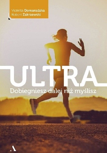 Ultra. Dobiegniesz dalej niż myślisz