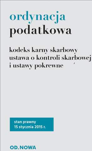 Ordynacja podatkowa kodeks karny skarbowy ustawa o kontroli skarbowej i ustawy pokrewne 15. 01. 2015