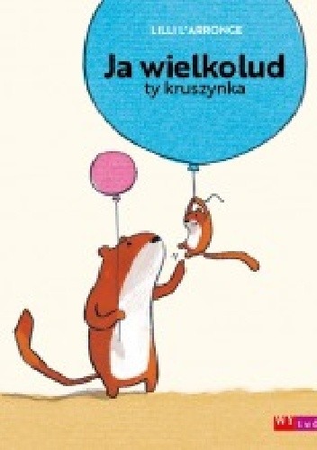 Ja wielkolud, ty kruszynka