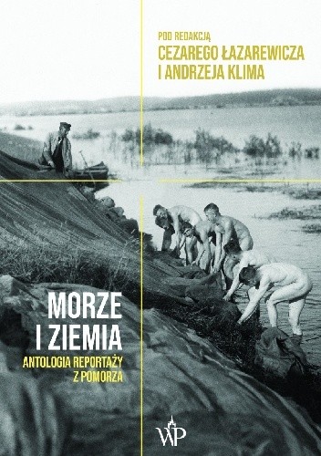 Morze i ziemia. Antologia reportaży z Pomorza