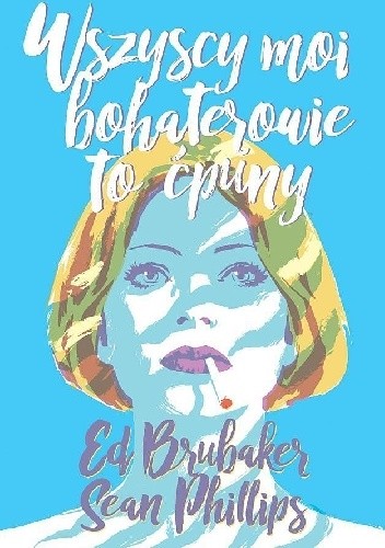 Wszyscy moi bohaterowie to ćpuny