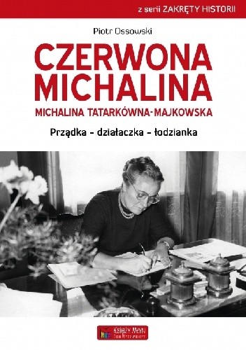 Czerwona Michalina - Michalina Tatarkówna-Majkowska. Prządka - komunistka - łodzianka