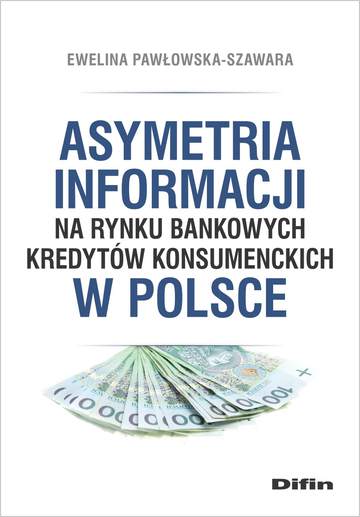 Asymetria informacji na rynku bankowych kredytów konsumenckich w Polsce