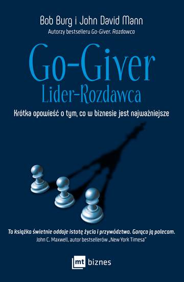 Go-giver lider-rozdawca krótka opowieść o tym co w biznesie jest najważniejsze