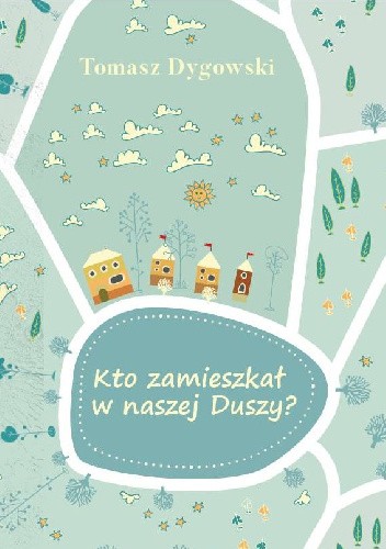 Kto zamieszkał w naszej Duszy?