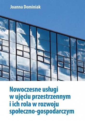 Nowoczesne usługi w ujęciu przestrzennym i ich rola w rozwoju społeczno-gospodarczym