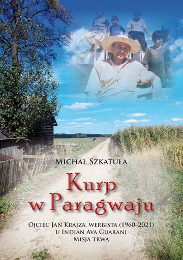 Kurp w Paragwaju. Ojciec Jan Krajza, werbista (1960–2021) u Indian Ava Guarani. Misja trwa