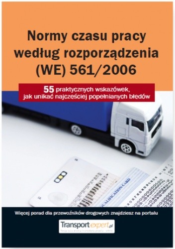 Normy czasu pracy kierowcy według rozporządzenia (WE) 561/2006. 55 praktycznych wskazówek, jak unikać najczęściej popełnianych błędów