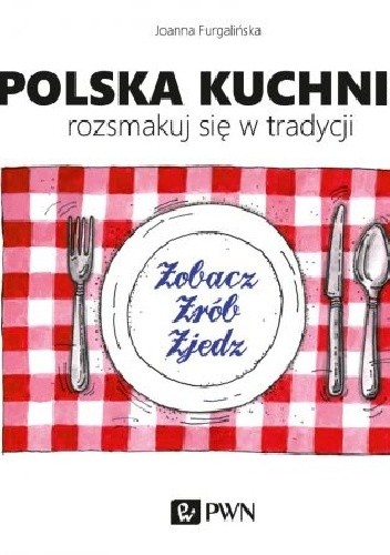 Polska kuchnia. Rozsmakuj się w tradycji
