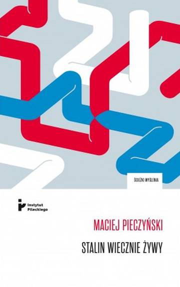 Stalin wiecznie żywy. Obraz czerwonego cara we współczesnej publicystyce, literaturze i teatrze rosyjskim