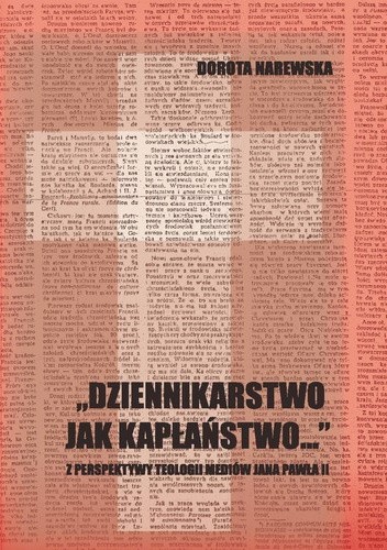 Dziennikarstwo jak kapłaństwo...: Z perspektywy teologii mediów Jana Pawła II