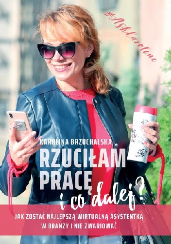 Rzuciłam pracę i co dalej? Jak zostać najlepszą Wirtualną Asystentką w branży i nie zwariować.