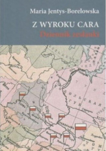 Z wyroku cara Dziennik zesłanki