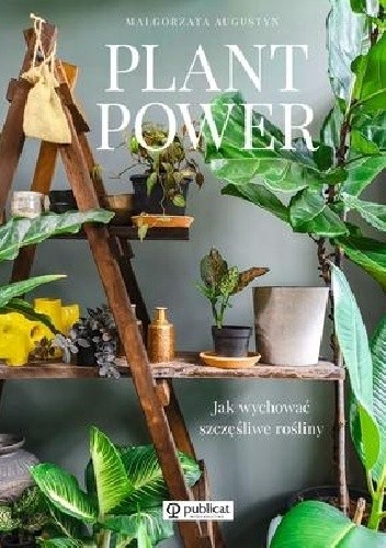 Plant power jak wychować szczęśliwe rośliny
