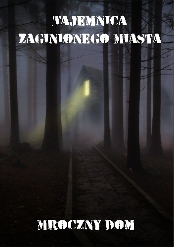 Tajemnica Zaginionego Miasta: Mroczny Dom