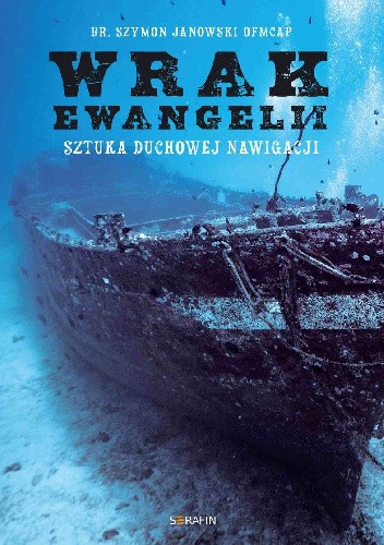 Wrak Ewangelii. Sztuka duchowej nawigacji.
