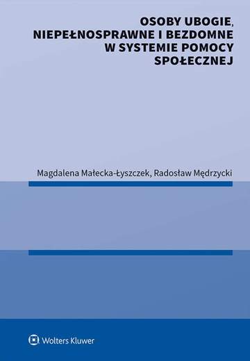 Osoby ubogie, niepełnosprawne i bezdomne w systemie pomocy społecznej